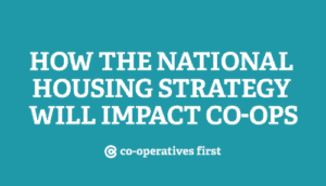 How the National Housing Strategy Will Impact Co-ops
