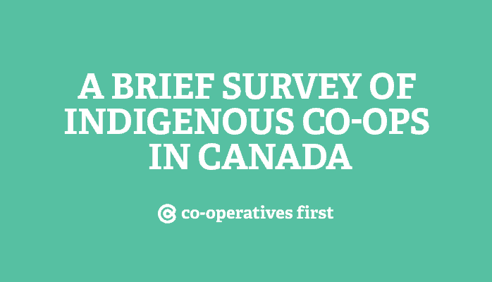 A brief survey of Indigenous Co-ops in Canada