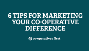 6 tips for marketing your co-operative difference
