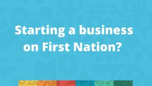 Starting a business on First Nation? Here are the Acts you should know about